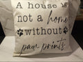 "A House is Not a Home Without Paw Prints" Burlap Throw Pillow